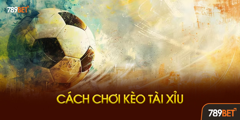 Chiến Thuật Kết Hợp Tài Xỉu Với Kèo Khác